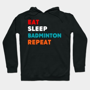 Eat Sleep Badminton Repeat T-Shirt Hoodie